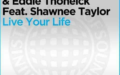 Erick Morillo & Eddie Thoneick Feat. Shawnee Taylor Live Your Life