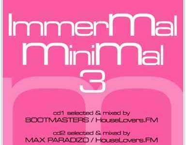 ImmerMal MiniMal III – selected & mixed by Bootmasters (HouseLovers FM)