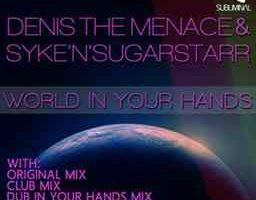 Denis The Menace & Syke n Sugarstarr - World In Your Hands