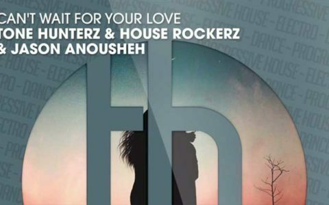 House Rockerz & Tone Hunterz & Jason Anousheh - Can't Wait For Your Love (Remixes)